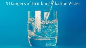 3 Dangers of Drinking Alkaline Water - Glass of Water