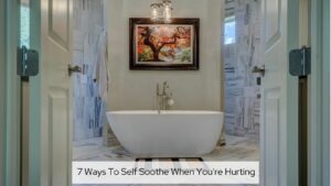 7 Ways To Self Soothe When You're Hurting - Beautiful Bathroom