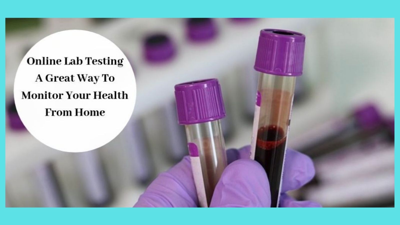 How To Use Direct To Consumer Lab Testing - Purple Lab Vials