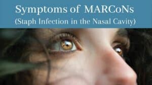 What Are the Symptoms of MARCoNs? [Staph Infection in the Nasal Cavity]