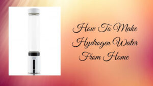 How To Make Hydrogen Water From Home - Hydrogen Generator